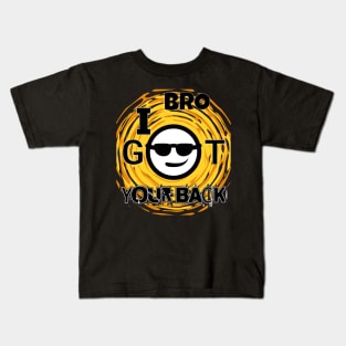 Bro I got you Kids T-Shirt